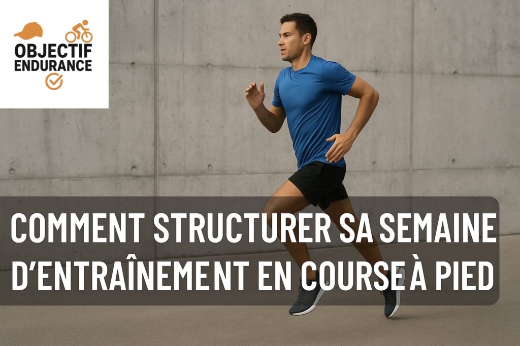 Comment structurer sa semaine d’entraînement en course à pied ?